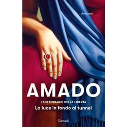 I Sotterranei Della Libertà . La Luce In Fondo Al Tunnel (Vol. 3)