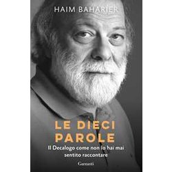 Le Dieci Parole. Il Decalogo Come Non Lo Hai Mai Sentito Raccontare Le Dieci Parole. Il Decalogo Come Non Lo Hai Mai Sentito Raccontare
