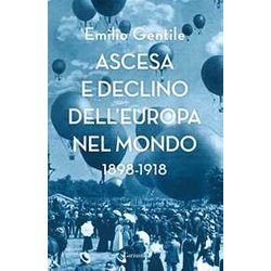 Ascesa E Declino Dell’Europa Nel Mondo. 1898-1918 Ascesa E Declino Dell’Europa Nel Mondo. 1898-1918