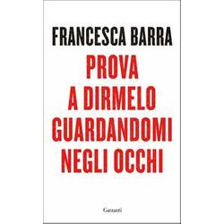 Prova A Dirmelo Guardandomi Negli Occhi Prova A Dirmelo Guardandomi Negli Occhi
