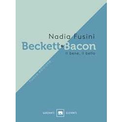 Beckett E Bacon. Il Bene, Il Bello. Nuova Ediz. Beckett E Bacon. Il Bene, Il Bello. Nuova Ediz.
