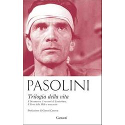 Trilogia Della Vita: Le Sceneggiature Originali De Il Decameron-I Racconti Di Canterbury-Il Fiore Delle Mille E Una Notte. Nuova Ediz.