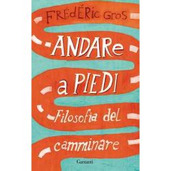 Andare A Piedi. Filosofia Del Camminare Andare A Piedi. Filosofia Del Camminare