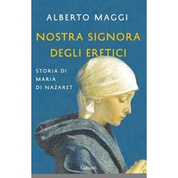 Nostra Signora Degli Eretici. Storia Di Maria Di Nazaret Nostra Signora Degli Eretici. Storia Di Maria Di Nazaret