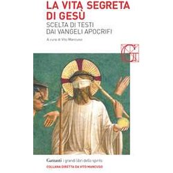 La Vita Segreta Di Gesù. Scelta Di Testi Dai Vangeli Apocrifi La Vita Segreta Di Gesù. Scelta Di Testi Dai Vangeli Apocrifi