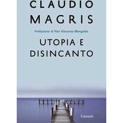 Utopia E Disincanto. Saggi 1974-1998 Utopia E Disincanto. Saggi 1974-1998