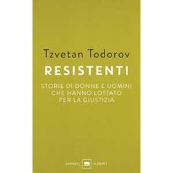 Resistenti. Storie Di Donne E Uomini Che Hanno Lottato Per La Giustizia Resistenti. Storie Di Donne E Uomini Che Hanno Lottato Per La Giustizia