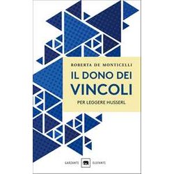 Il Dono Dei Vincoli. Per Leggere Husserl Il Dono Dei Vincoli. Per Leggere Husserl