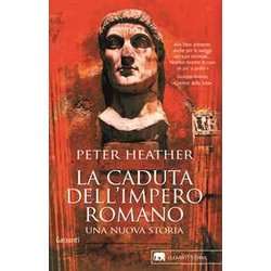 La Caduta Dell'impero Romano. Una Nuova Storia La Caduta Dell'impero Romano. Una Nuova Storia