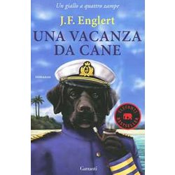 Una Vacanza Da Cane. Un Giallo A Quattro Zampe Una Vacanza Da Cane. Un Giallo A Quattro Zampe