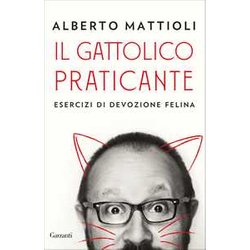 Il Gattolico Praticante. Esercizi Di Devozione Felina