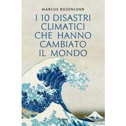 I 10 Disastri Climatici Che Hanno Cambiato Il Mondo