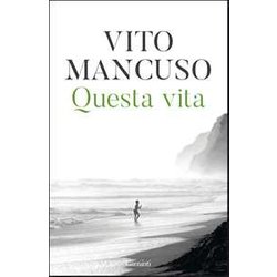 Questa Vita. Conoscerla, Nutrirla, Proteggerla Questa Vita. Conoscerla, Nutrirla, Proteggerla