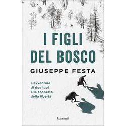I figli del bosco. L'avventura di due lupi alla scoperta della libertà I figli del bosco. L'avventura di due lupi alla scoperta della libertÃ