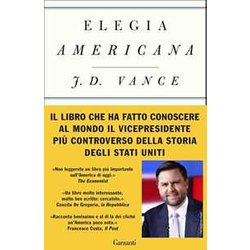 Elegia Americana - Il Bestseller Internazionale Del Vice Presidente Di Trump Elegia Americana - Il Bestseller Internazionale Del Vice Presidente Di Trump