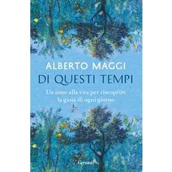 Di Questi Tempi. Un Inno Alla Vita Per Riscoprire La Gioia Di Ogni Giorno Di Questi Tempi. Un Inno Alla Vita Per Riscoprire La Gioia Di Ogni Giorno