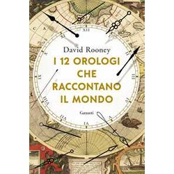 I 12 Orologi Che Raccontano Il Mondo I 12 Orologi Che Raccontano Il Mondo