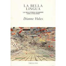 La Bella Lingua. La Mia Storia D'amore Con L'italiano