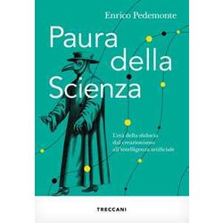 Paura Della Scienza. L'età Della Sfiducia Dal Creazionismo All'intelligenza Artificiale Paura Della Scienza. L'età Della Sfiducia Dal Creazionismo All'intelligenza Artificiale