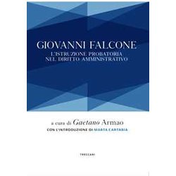 Giovanni Falcone. L'istruzione Probatoria Nel Diritto Amministrativo Giovanni Falcone. L'istruzione Probatoria Nel Diritto Amministrativo