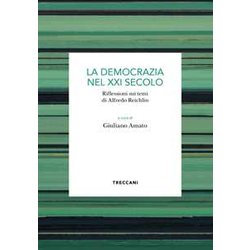 La Democrazia Del Xxi Secolo. Riflessioni Sui Temi Di Alfredo Reichlin La Democrazia Del Xxi Secolo. Riflessioni Sui Temi Di Alfredo Reichlin