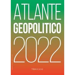 Treccani. Atlante Geopolitico 2022 Treccani. Atlante Geopolitico 2022