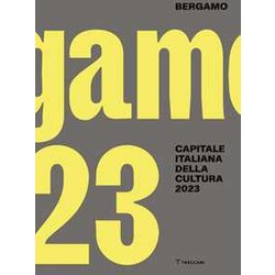 Bergamo. Capitale Italiana Della Cultura 2023. Ediz. Italiana E Inglese Bergamo. Capitale Italiana Della Cultura 2023. Ediz. Italiana E Inglese