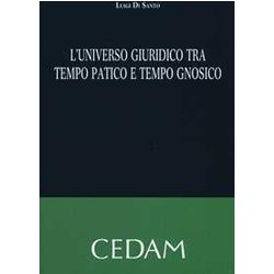 Universo Giuridico Tra Tempo Patico E Tempo Gnosico Universo Giuridico Tra Tempo Patico E Tempo Gnosico