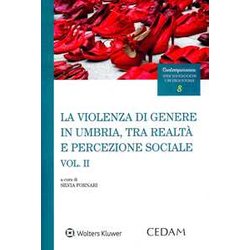Violenza Di Genere In Umbria, Tra Realtà E Percezione Sociale Vol Ii: Vol. 2 Violenza Di Genere In Umbria, Tra Realtà E Percezione Sociale Vol Ii: Vol. 2