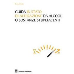 Guida In Stato Di Alterazione Da Alcool O Sostanze Stupefacenti Guida In Stato Di Alterazione Da Alcool O Sostanze Stupefacenti