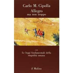 Allegro Ma Non Troppo Con Le Leggi Fondamentali Della Stupidità Umana Allegro Ma Non Troppo Con Le Leggi Fondamentali Della Stupidità Umana