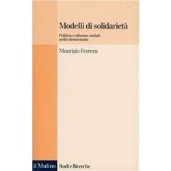 Modelli Di Solidarietà . Politica E Riforme Sociali Nelle Democrazie Modelli Di Solidarietà . Politica E Riforme Sociali Nelle Democrazie