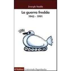 La Guerra Fredda 1945-1991