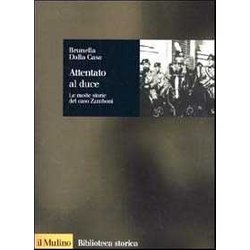 Attentato Al Duce. Le Molte Storie Del Caso Zamboni Attentato Al Duce. Le Molte Storie Del Caso Zamboni