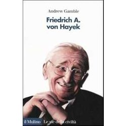 Friedrich A. Von Hayek Friedrich A. Von Hayek