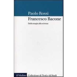 Francesco Bacone. Dalla Magia Alla Scienza Francesco Bacone. Dalla Magia Alla Scienza