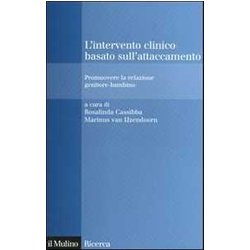 L'intervento Clinico Basato Sull'attaccamento. Promuovere La Relazione Genitore-Bambino