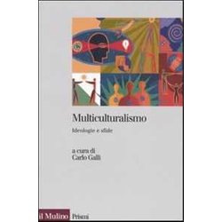 Multiculturalismo. Ideologia E Sfide Multiculturalismo. Ideologia E Sfide