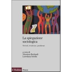La Spiegazione Sociologica. Metodi, Tendenze, Problemi