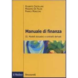 Manuale Di Finanza. Modelli Stocastici E Contratti Derivati (Vol. 3)