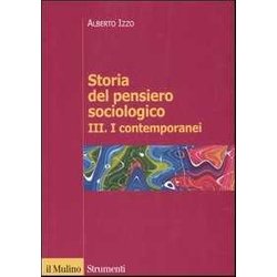 Storia Del Pensiero Sociologico. I Contemporanei (Vol. 3)