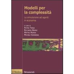 Modelli Per La Complessità . La Simulazione Ad Agenti In Economia Modelli Per La Complessità . La Simulazione Ad Agenti In Economia