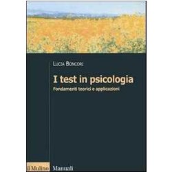 I Test In Psicologia. Fondamenti Teorici E Applicazioni I Test In Psicologia. Fondamenti Teorici E Applicazioni