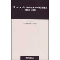 Il Miracolo Economico Italiano (1958-1963) Il Miracolo Economico Italiano (1958-1963)