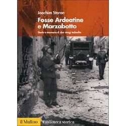 Fosse Ardeatine E Marzabotto. Storia E Memoria Di Due Stragi Tedesche Fosse Ardeatine E Marzabotto. Storia E Memoria Di Due Stragi Tedesche