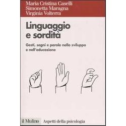 Linguaggio E Sordità . Gesti, Segni E Parole Nello Sviluppo E Nell'educazione Linguaggio E Sordità . Gesti, Segni E Parole Nello Sviluppo E Nell'educazione