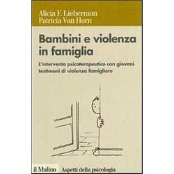 Bambini E Violenza In Famiglia. L'intervento Psicoterapeutico Con Minori Testimoni Di Violenza Bambini E Violenza In Famiglia. L'intervento Psicoterapeutico Con Minori Testimoni Di Violenza