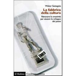 La Fabbrica Della Cultura. Ritrovare La Creatività Per Aiutare Lo Sviluppo Del Paese La Fabbrica Della Cultura. Ritrovare La Creatività Per Aiutare Lo Sviluppo Del Paese