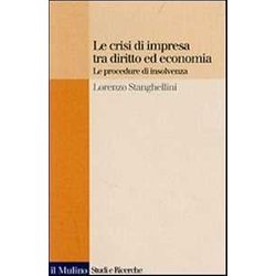 Le Crisi Di Impresa Tra Diritto Ed Economia. Le Procedure Di Insolvenza Le Crisi Di Impresa Tra Diritto Ed Economia. Le Procedure Di Insolvenza