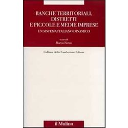 Banche Territoriali, Distretti E Piccole E Medie Imprese. Un Sistema Italiano Dinamico Banche Territoriali, Distretti E Piccole E Medie Imprese. Un Sistema Italiano Dinamico